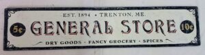 Customized Est 1894 General Store 5 and 10 sign. Shown 